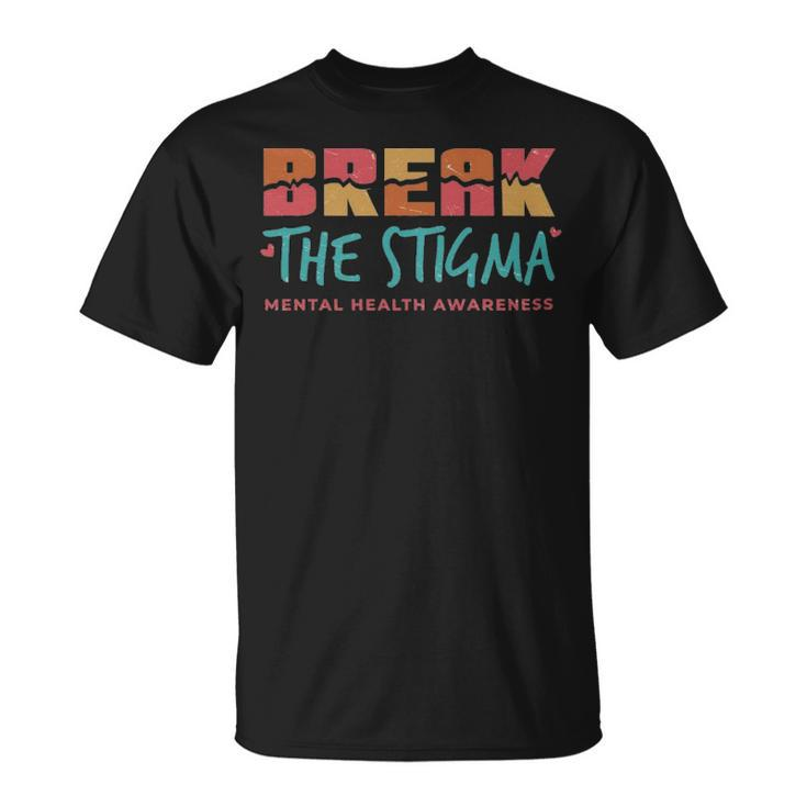 Break The Stigma Mental Health Awareness  - Break The Stigma Mental Health Awareness  Unisex T-Shirt