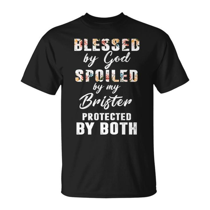 Brister Name Gift Blessed By God Spoiled By My Brister Unisex T-Shirt