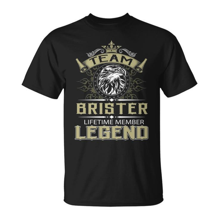 Brister Name Gift Team Brister Lifetime Member Legend Unisex T-Shirt