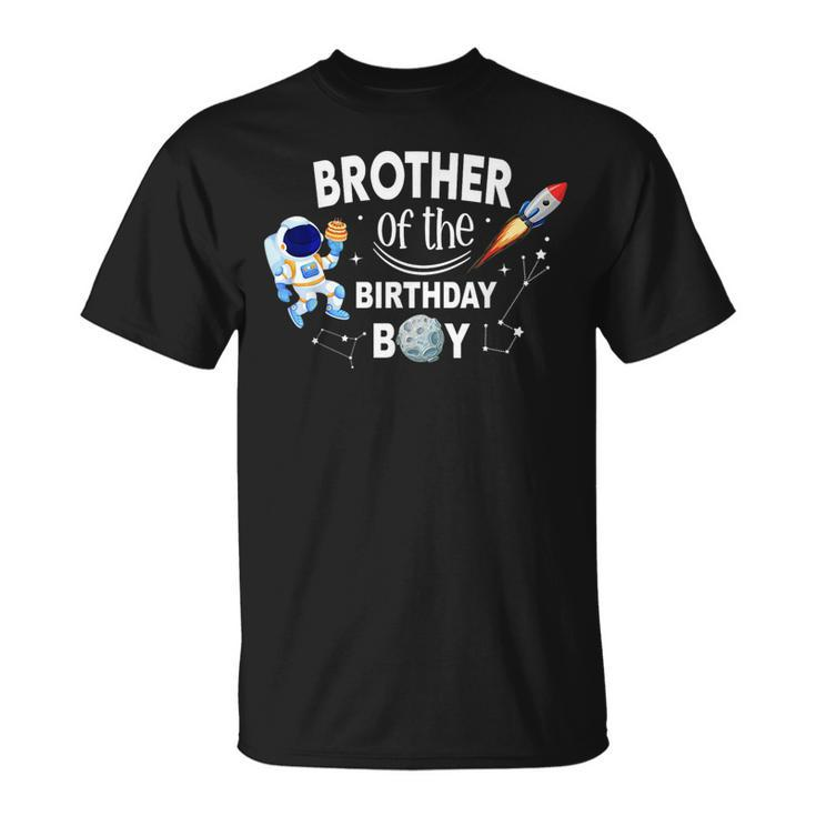 Brother Of The Birthday Boy Space Astronaut Birthday Family  Unisex T-Shirt