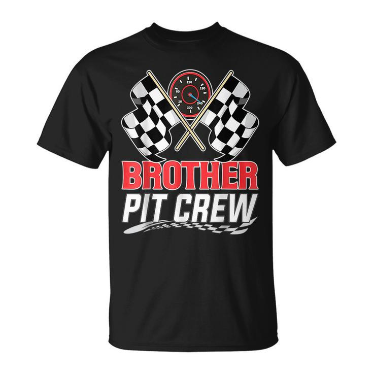 Brother Pit Crew Race Car Birthday Party Racing Family Funny Gifts For Brothers Unisex T-Shirt