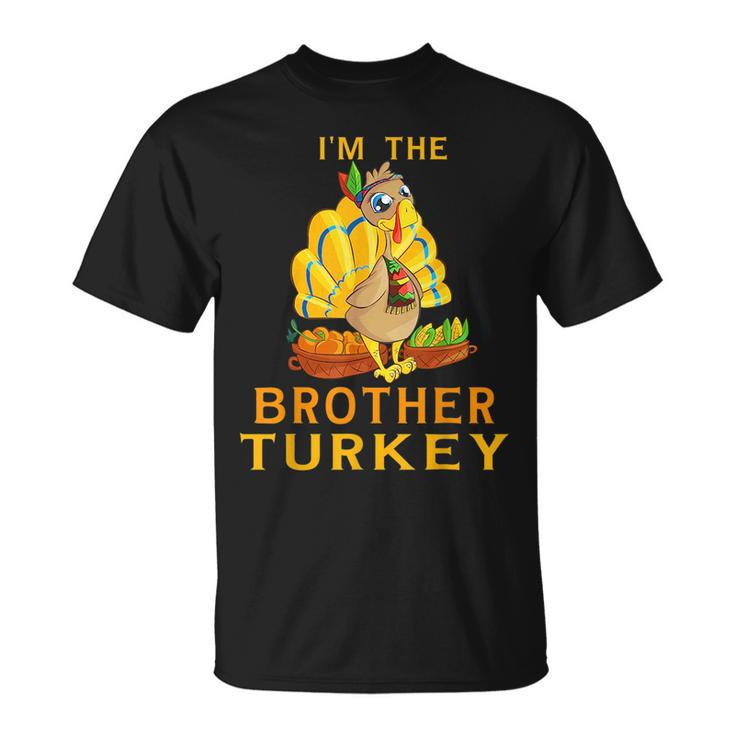Brother Turkey Matching Family Group Thanksgiving Party Pj Funny Gifts For Brothers Unisex T-Shirt
