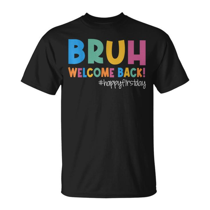 Bruh Happy First Day Of School Welcome Back To School 2023 T-Shirt