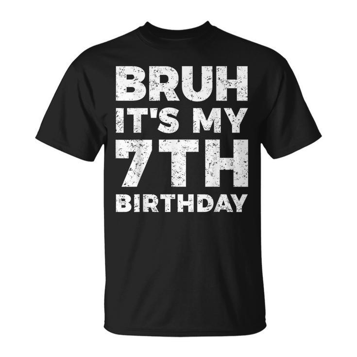 Bruh It's My 7Th Birthday 7 Year Old Birthday T-Shirt