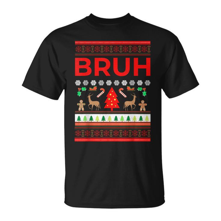 Bruh Ugly Christmas Sweater Brother Xmas Sweaters Bro T-Shirt