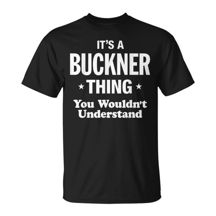 Buckner Thing Name Family Reunion Funny Family Reunion Funny Designs Funny Gifts Unisex T-Shirt