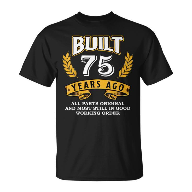 Built 75 Years Ago All Parts Original 75Th Birthday Squad Unisex T-Shirt