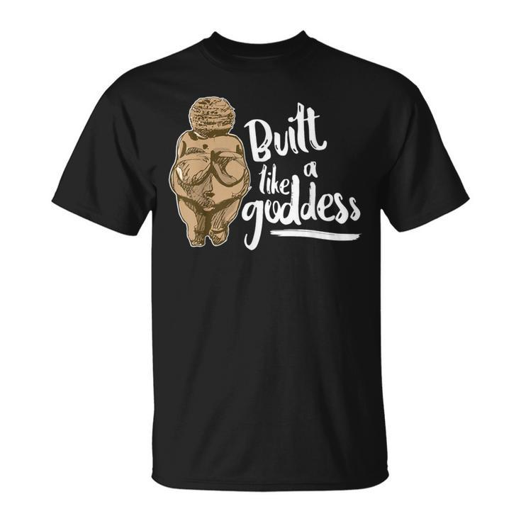 Built Like A Goddess Venus Of Willendorf Body Positivity Bbw T-Shirt