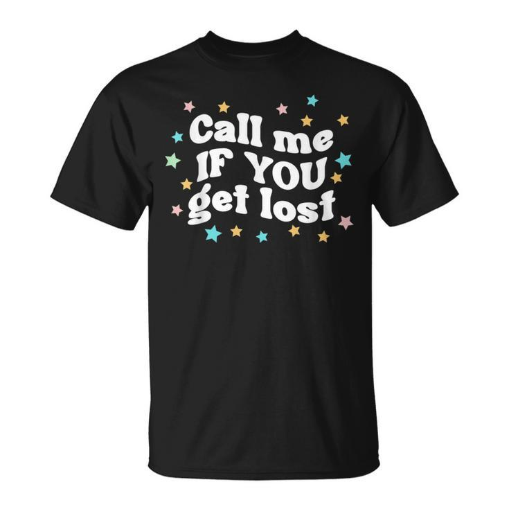Call Me If You Get Lost Trendy Costume  Unisex T-Shirt