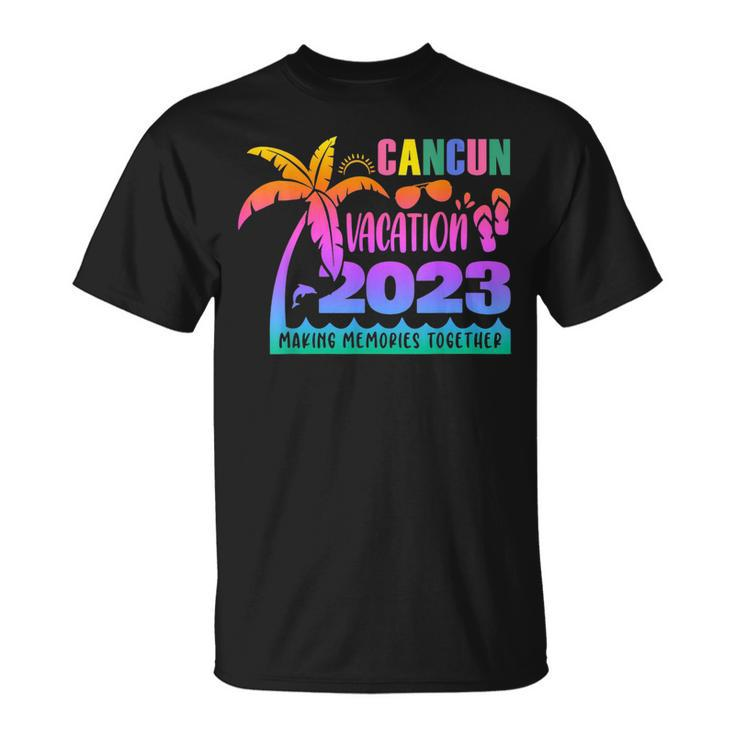 Cancun Vacation 2023 Making Memories Together Summer 2023  Unisex T-Shirt