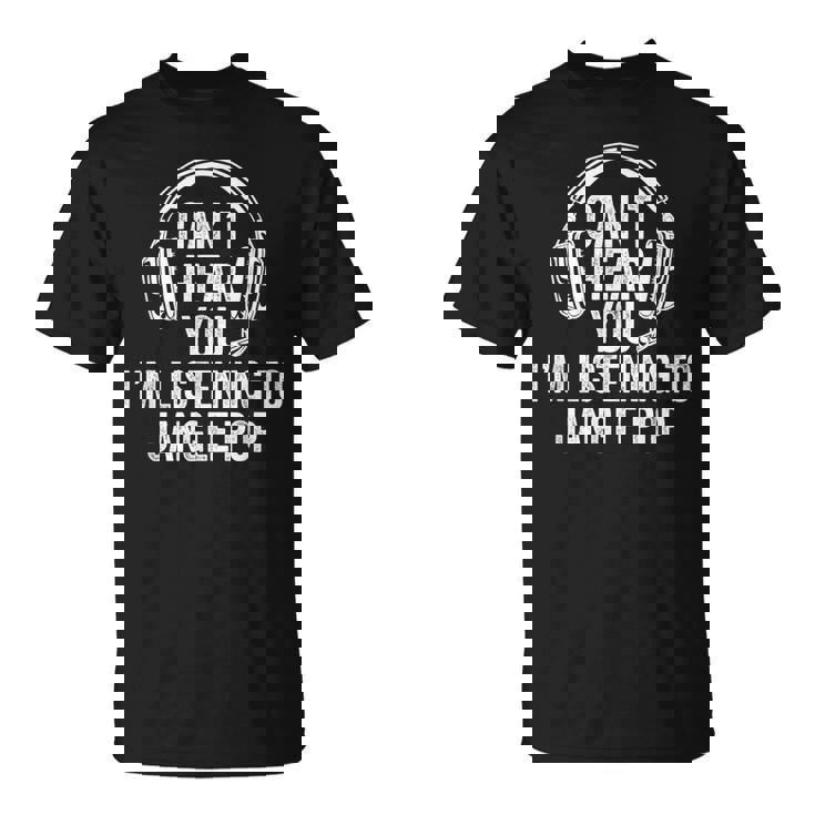 I Can't Hear You Listening To Jangle Pop T-Shirt I Can't Hear You Listening To Jangle Pop T-Shirt