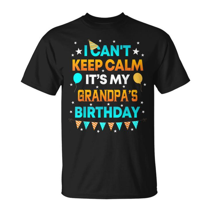 I Can't Keep Calm It's My Grandpa Birthday Party T-Shirt