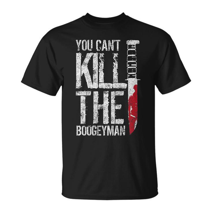 You Can't Kill The Boogeyman On Back T-Shirt