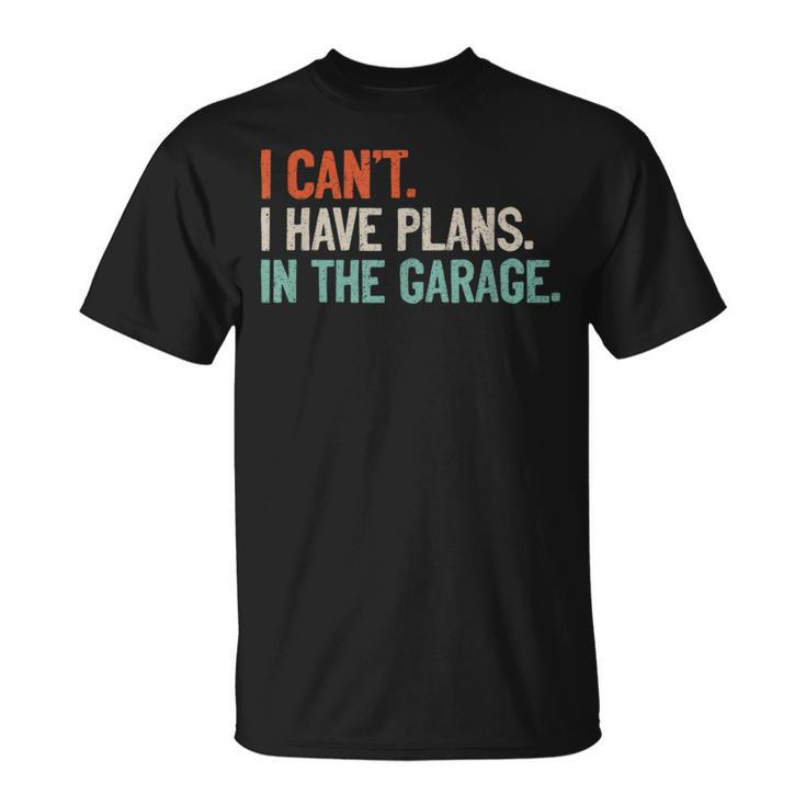 I Can't I Have Plans In The Garage Mechanic Diy Saying T-Shirt