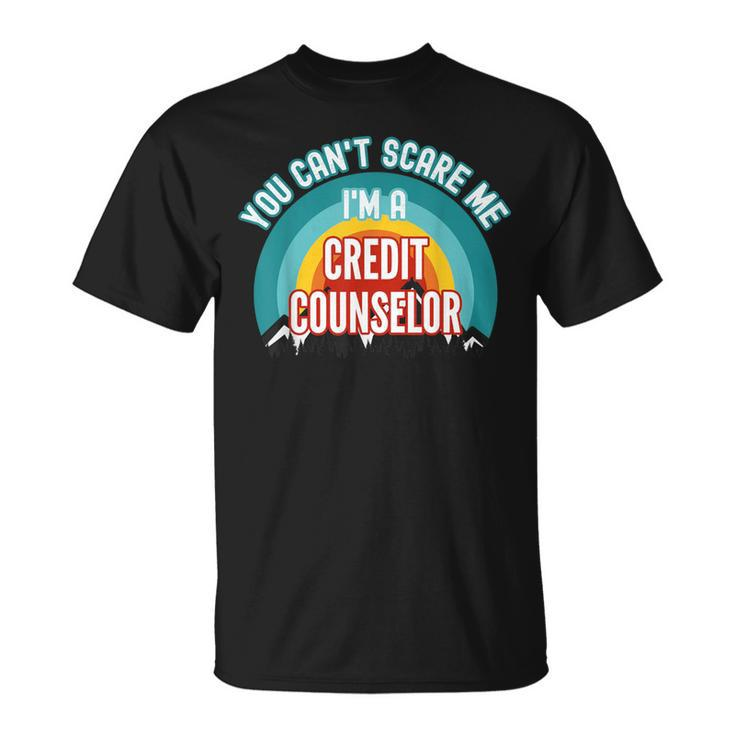 You Can't Scare Me I'm A Credit Counselor T-Shirt