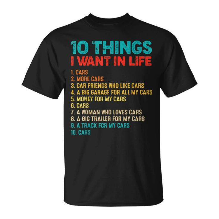 Car Lover 10 Things I Want In My Life More Cars T-shirt