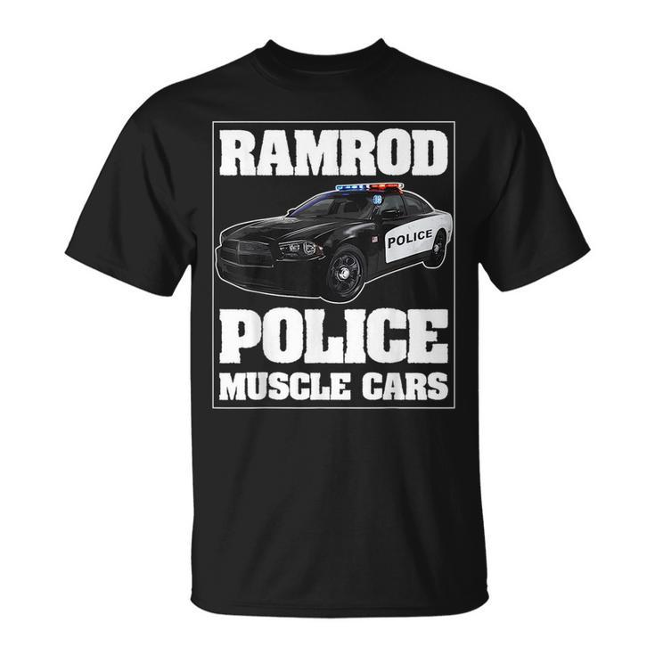 Car Ramrod Police Muscle Cars Say Car Ramrod Troopers Cars Funny Gifts Unisex T-Shirt