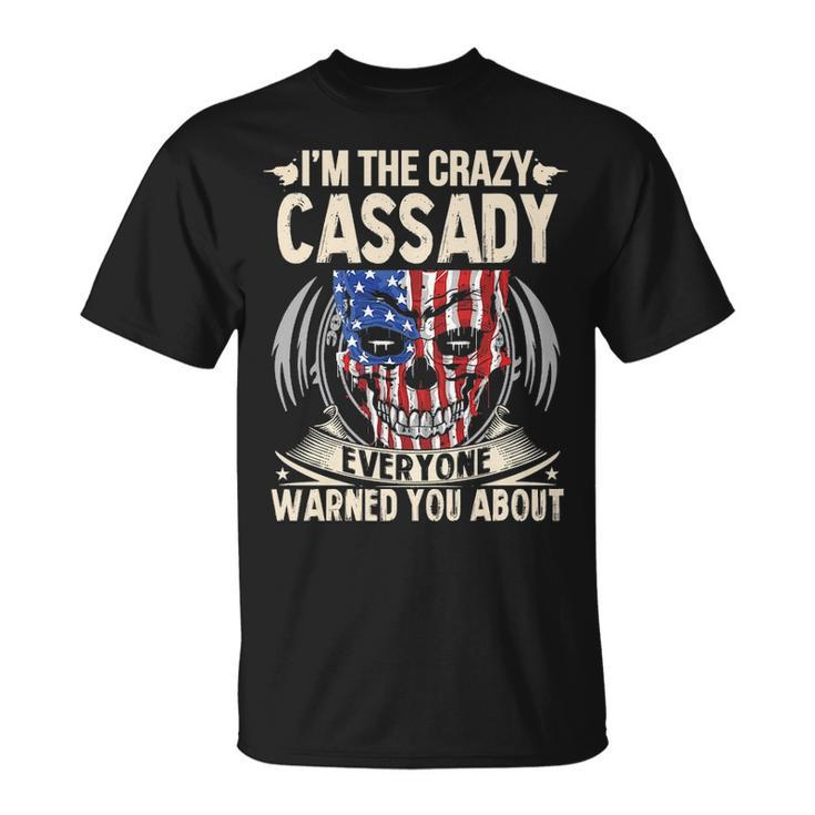 Cassady Name Gift Im The Crazy Cassady Unisex T-Shirt