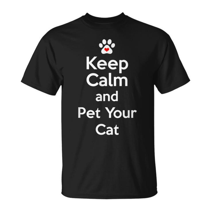 Cat Lovers Keep Calm And Pet Your Cat Cute T-Shirt
