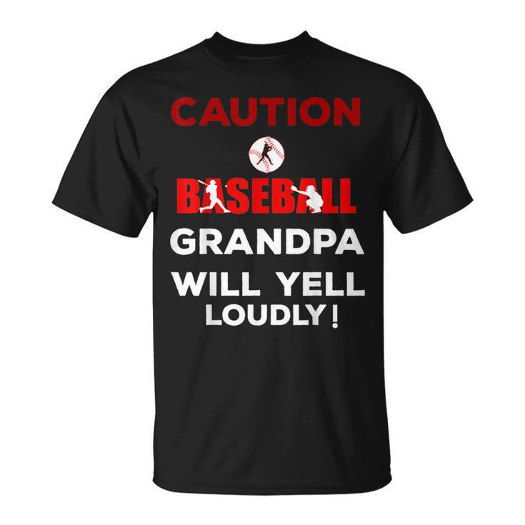 Caution Baseball Grandpa Will Yell Loudly Funny  Team Unisex T-Shirt