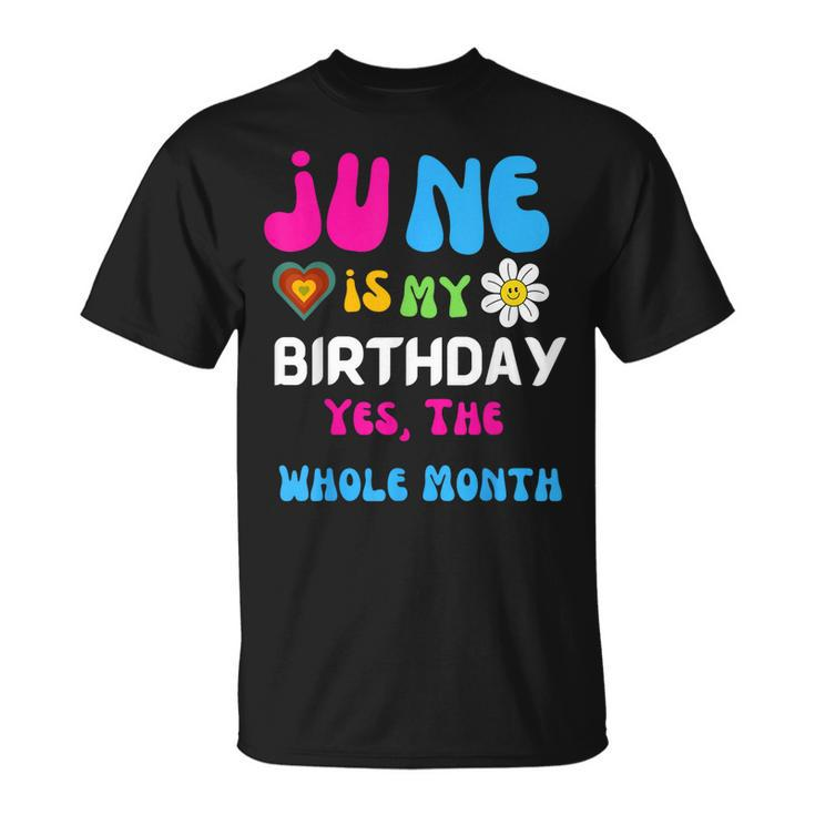 Celebrating My Birthdays Jun Is My Birthday Yes The Whole  Unisex T-Shirt