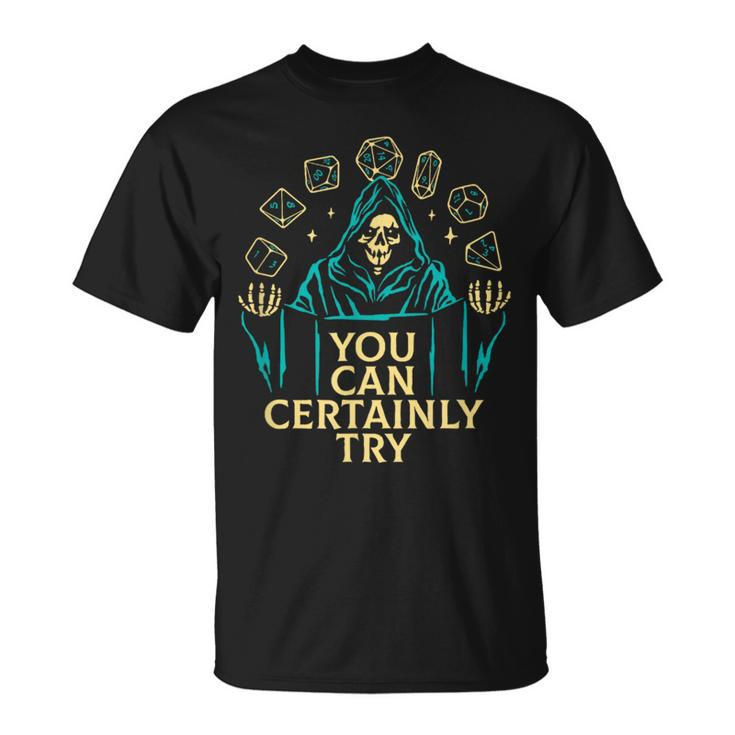 You Can Certainly Try Death Video Game Gamer T-Shirt