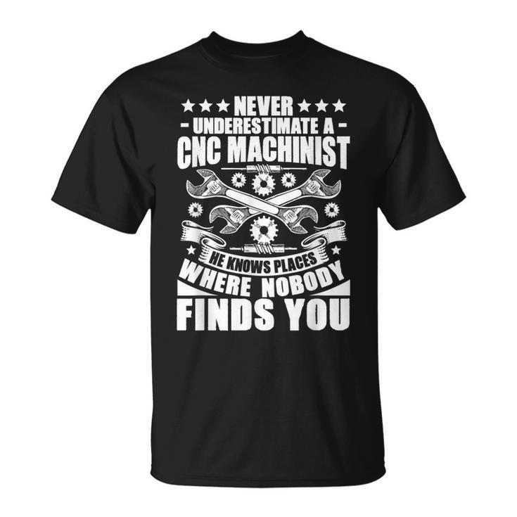 Cnc Operator Never Underestimate A Cnc Machinist T-Shirt