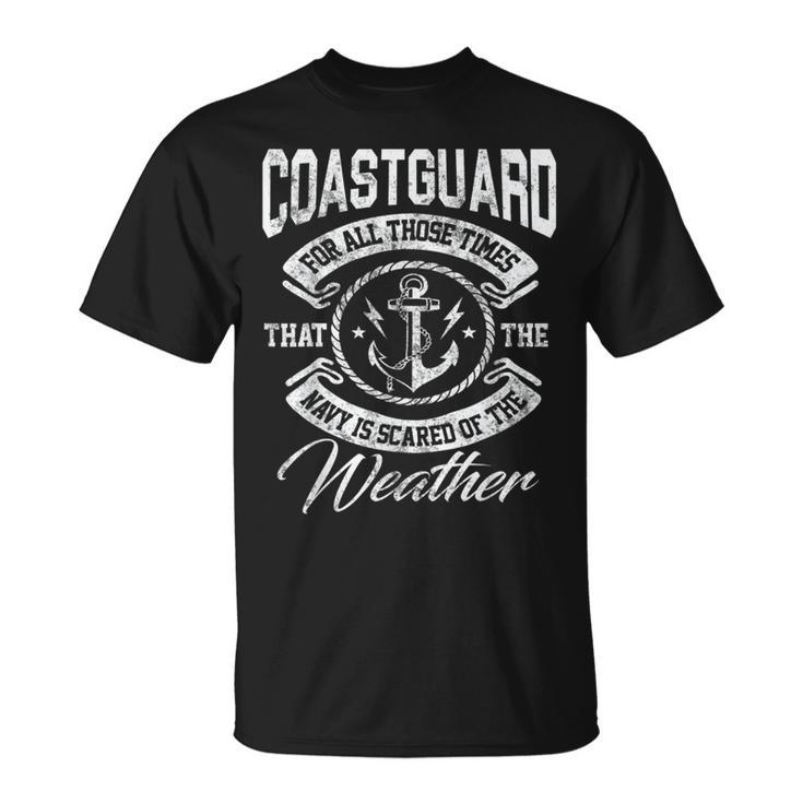 Coast Guard  For Those Times Navy Is Scared Gift Unisex T-Shirt