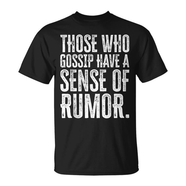 Communication Quotes Rumor Quotes Gossip Quotes T-Shirt
