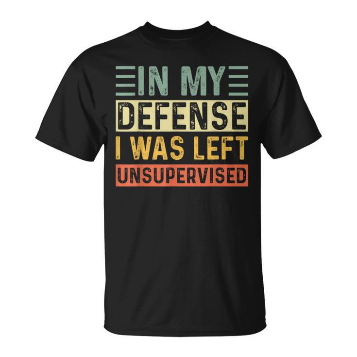 Cool In My Defense I Was Left Unsupervised T-Shirt