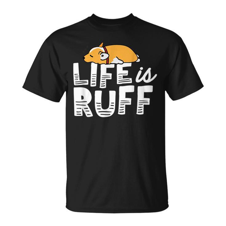 Corgi Dog Funny Meme Life Is Ruff Tired Lazy Sleep Too Much  Unisex T-Shirt
