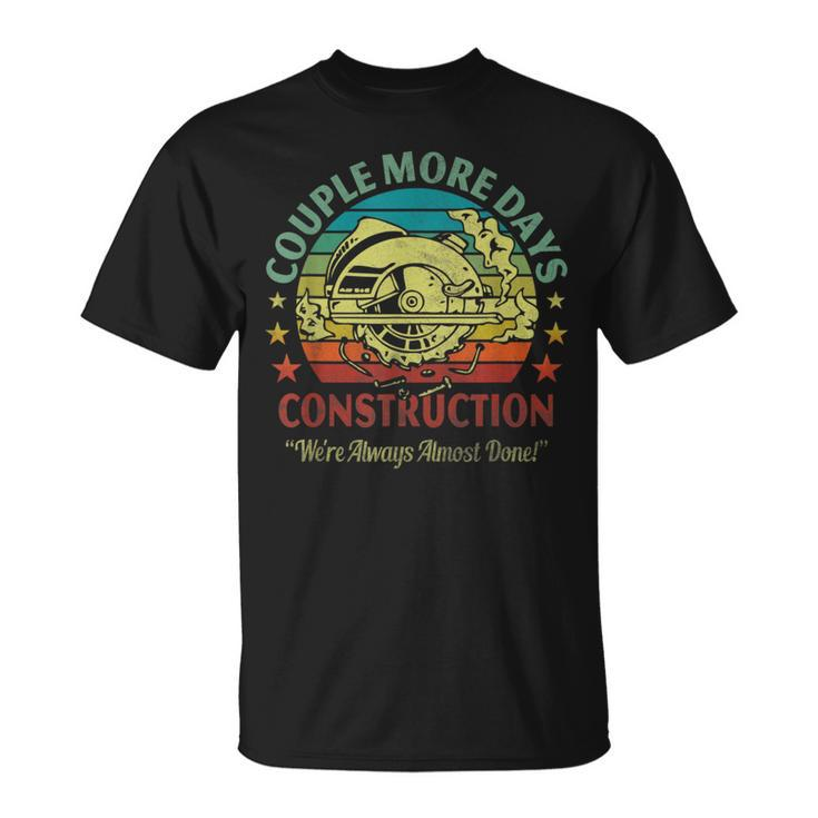 Couple More Day Construction We’Re Always Almost Done T-shirt