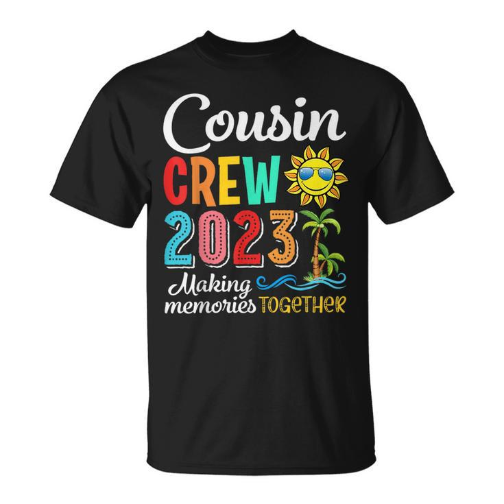 Cousin Crew 2023 Making Memories Together Family Summer  Unisex T-Shirt