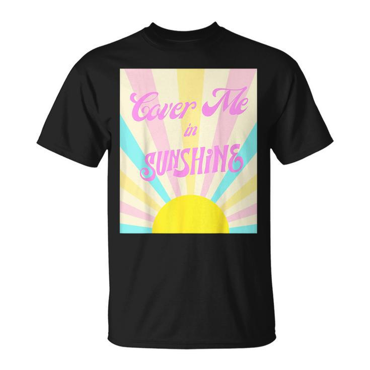 Cover Me In Sunshine T-Shirt