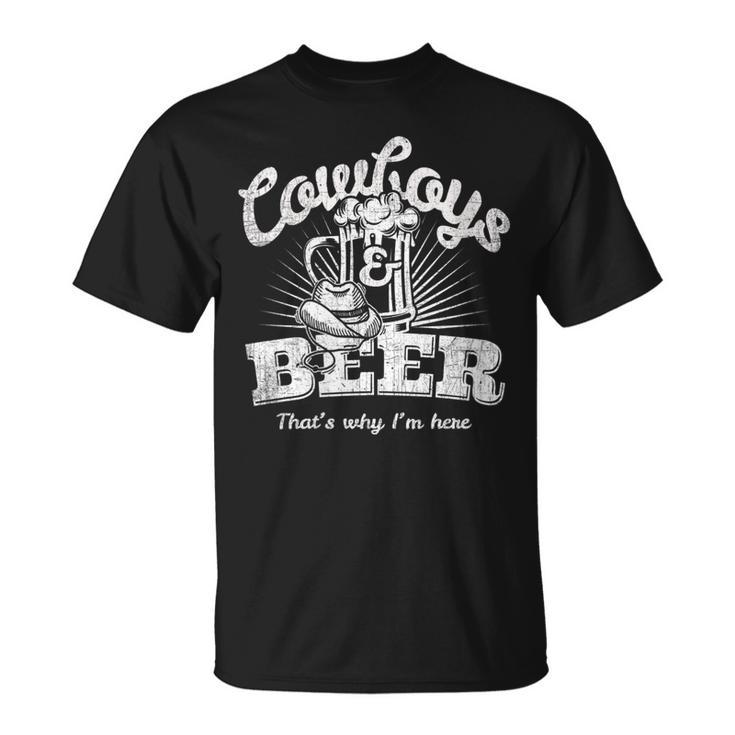 Cowboys & Beer Thats Why Im Here Funny Cowgirl Gift For Womens Unisex T-Shirt