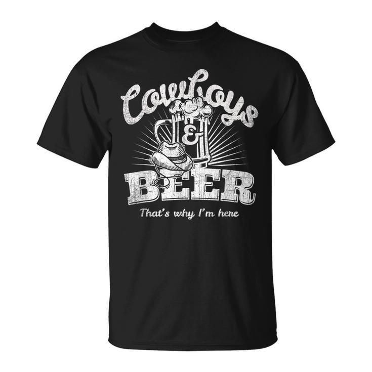 Cowboys & Beer Thats Why Im Here Funny CowgirlUnisex T-Shirt