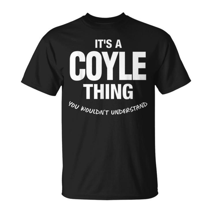 Coyle Thing Name Family Reunion Funny Family Reunion Funny Designs Funny Gifts Unisex T-Shirt