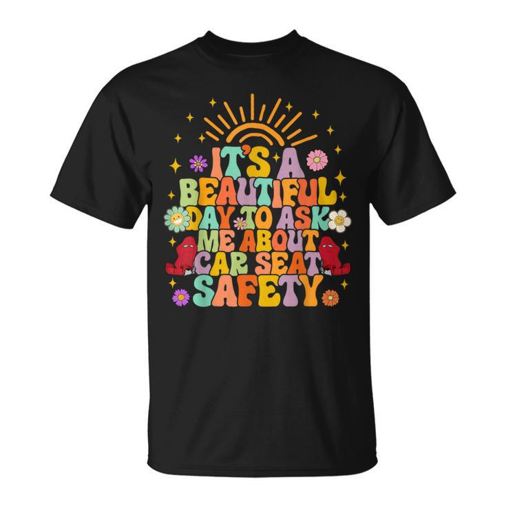 Cpst Car Safety Instructor Asks Me About Car Seat Safety T-Shirt