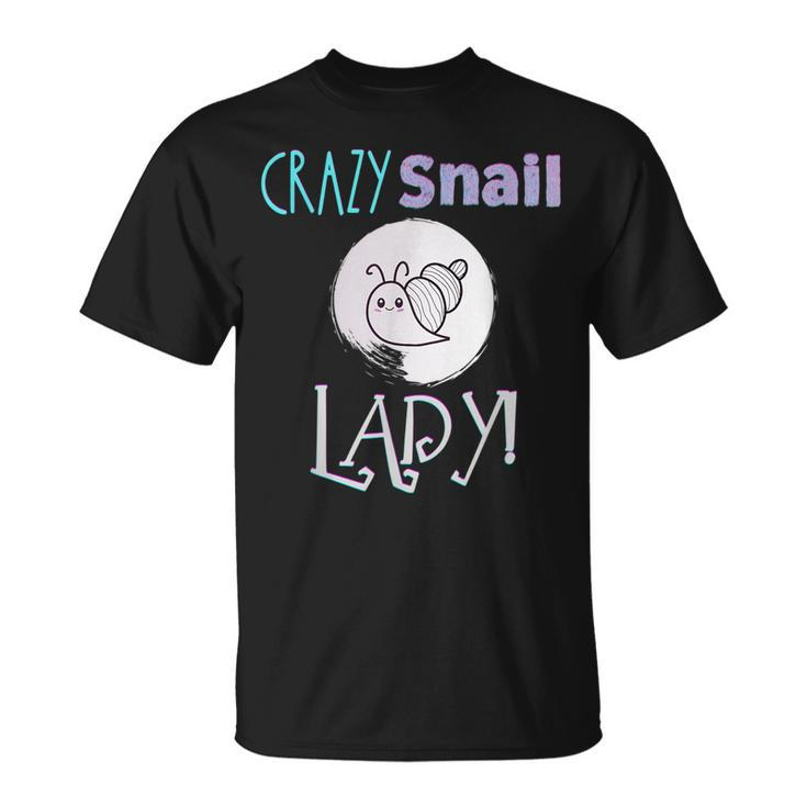 Crazy Snail Lady Funny Snail Lover Gift Unisex T-Shirt