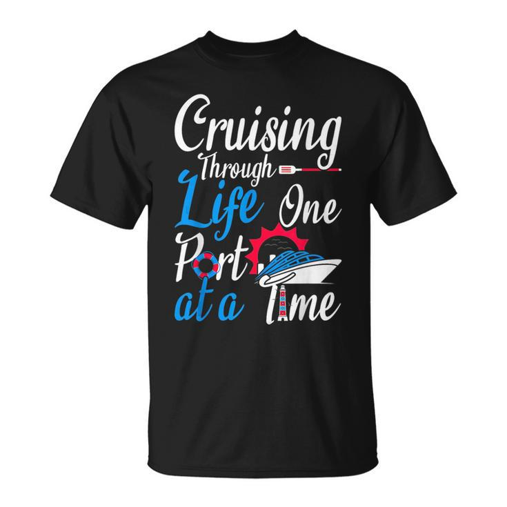 Cruising Through Life One Port At A Time Boating Cruise Trip Unisex T-Shirt