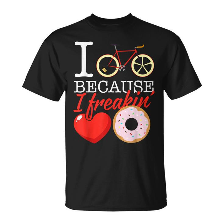 I Cycle Because I Freakin' Love Donuts Cycling T-Shirt