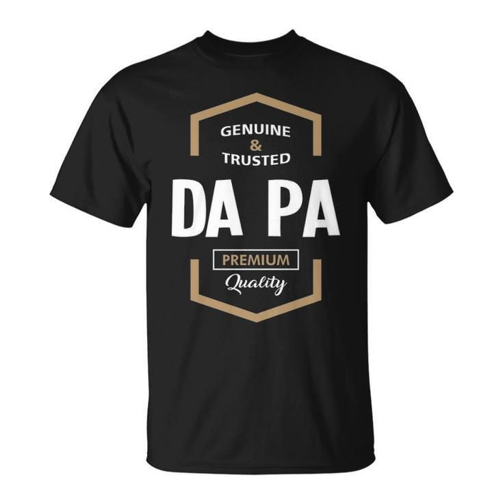 Da Pa Grandpa Gift Genuine Trusted Da Pa Quality Unisex T-Shirt