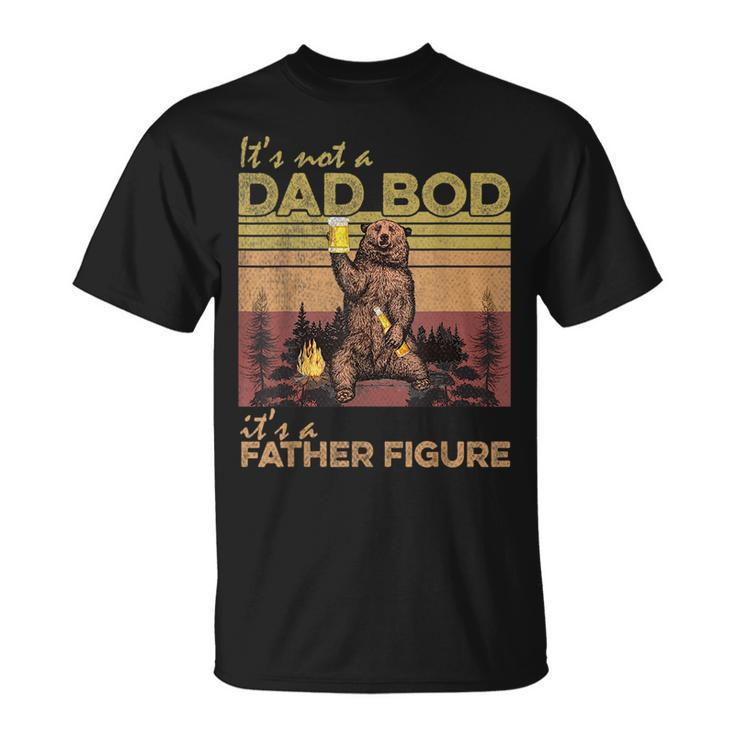 Dad Bod Father Figure Fathers Day Its Not A Dad Bod  Unisex T-Shirt