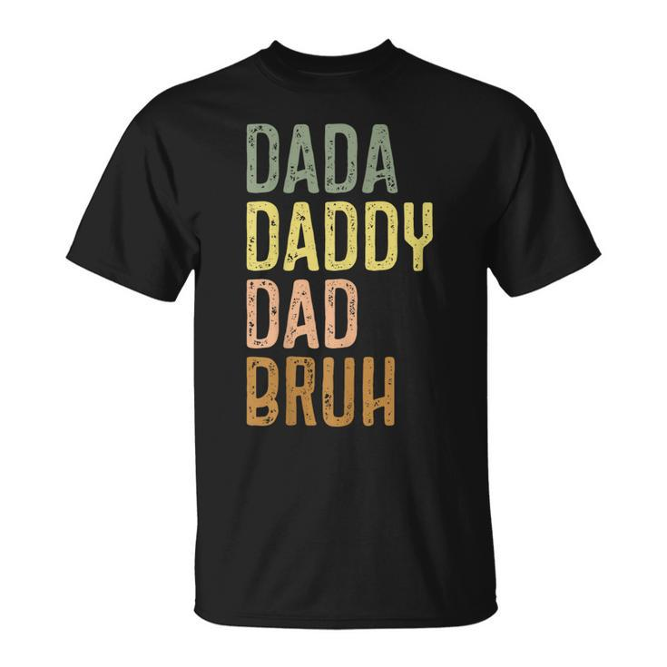 Dad  For Men Dada Daddy Dad Bruh Vintage Fathers Day  Unisex T-Shirt