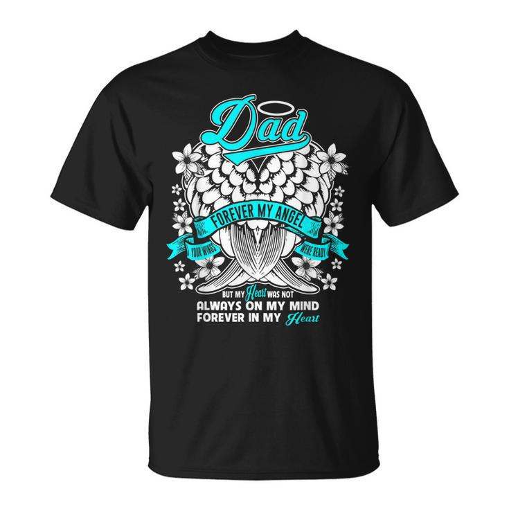 Dad Forever My Angel Your Wings Were Ready Fathers Gift  Gift For Mens Unisex T-Shirt