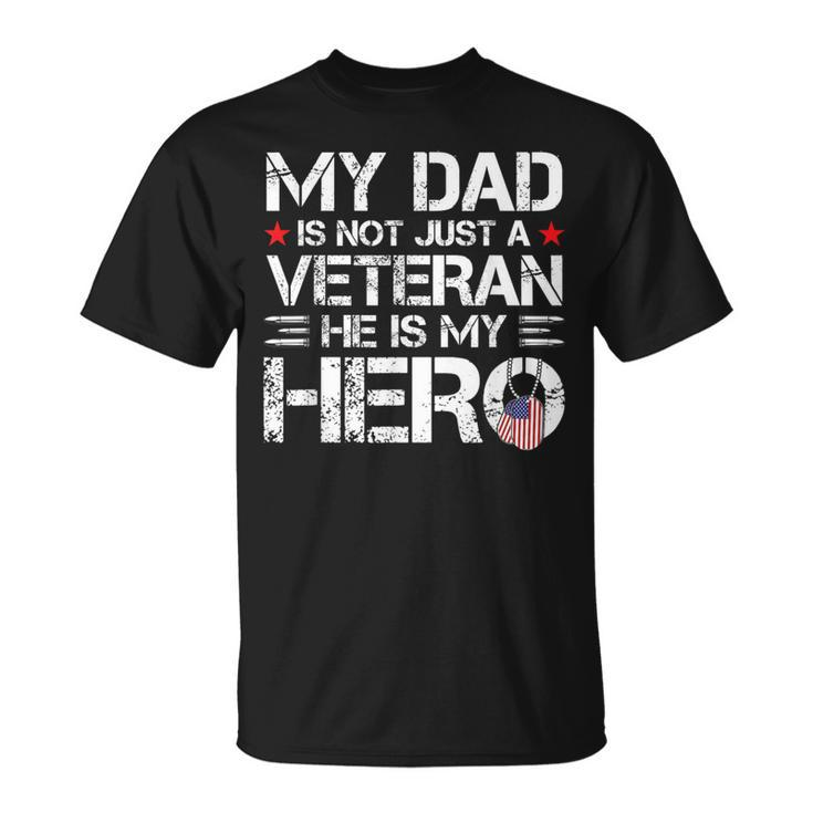 My Dad Is Not Just A Veteran He Is My Hero Us Veteran Day T-Shirt