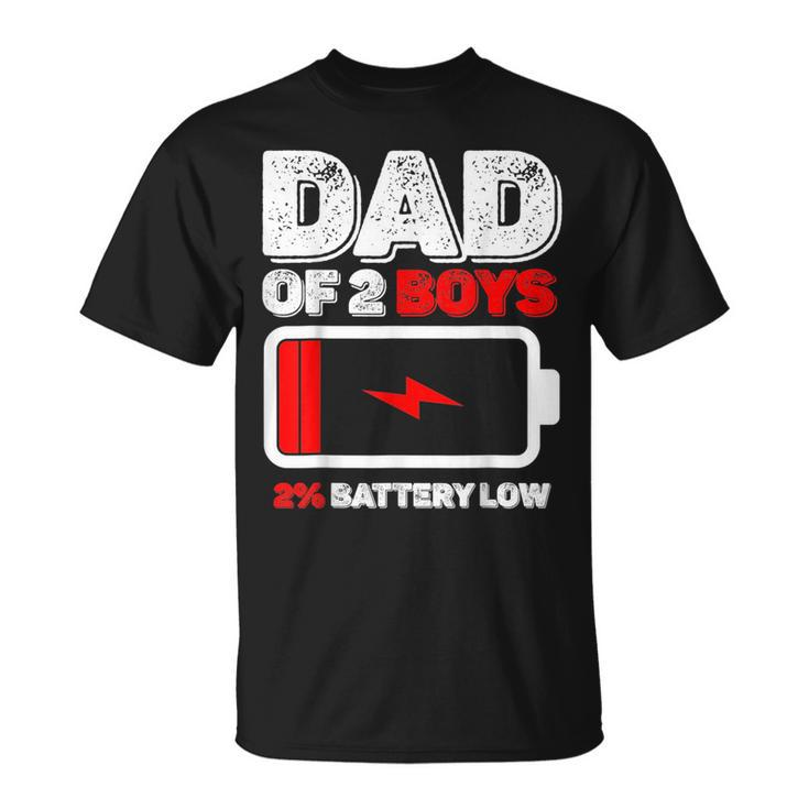Dad Of 2 Two Boys Low Battery For Fathers Day  Unisex T-Shirt