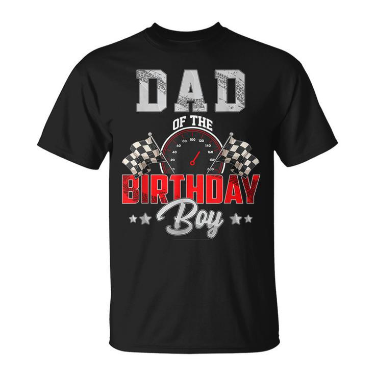Dad Of The Birthday Boy Race Car Racing Car Driver Father Unisex T-Shirt
