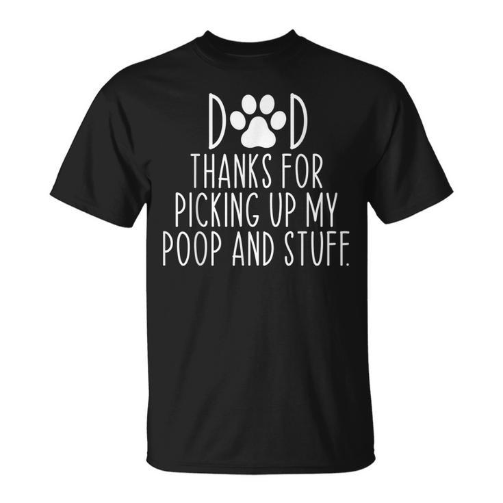 Dad Thanks For Picking Up My Poop And Stuff Dog Cat Funny Unisex T-Shirt