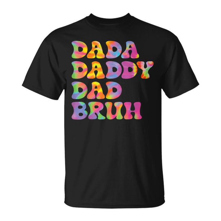 Dada Daddy Bruh Fathers Day Tie Dye Funny Unisex T-Shirt